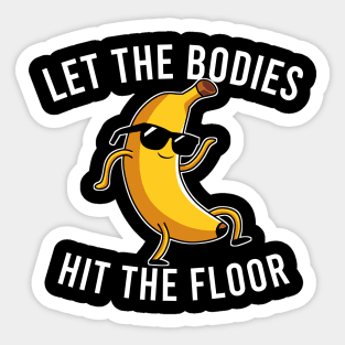 Let the Bodies Hit the Floor Sticker